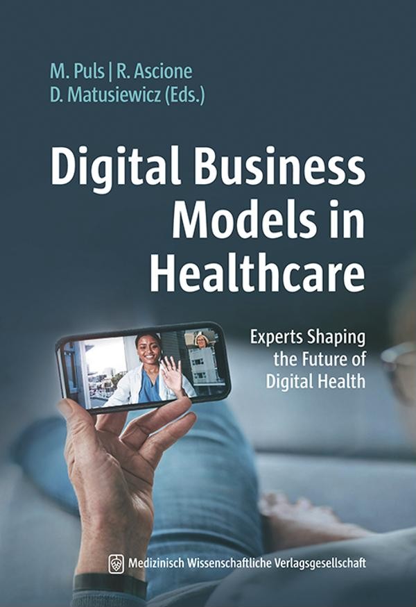 Cover of Digital Business Models in Healthcare: Experts Shaping the Future of Digital Health